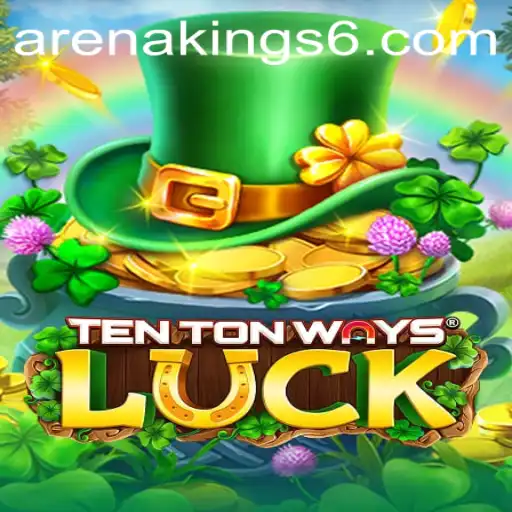Exploring TenTonWaysLuck: A Deep Dive into Arena Kings