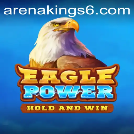 EaglePower: Dominating the Arena Kings